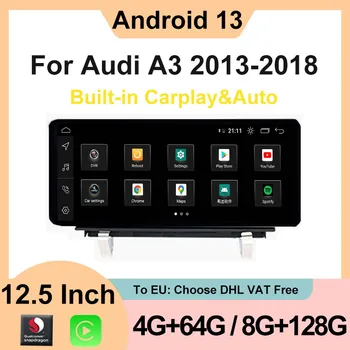 12,5-Дюймовый Автомобильный Радиоприемник Android 13 Для Audi A3 2013-2018 Snapdragon 128G Мультимедийный Плеер GPS Навигация Стерео Apple CarPlay Auto